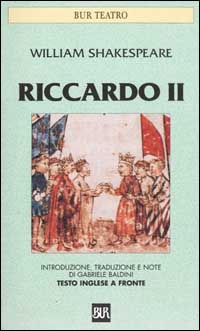 Riccardo II. Testo inglese a fronte Riccardo II. Testo inglese a fronte