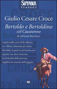 Bertoldo e Bertoldino col Cacasenno Bertoldo e Bertoldino col Cacasenno