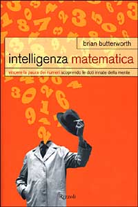 Intelligenza matematica. Vincere la paura dei numeri scoprendo le doti innate della mente Intelligenza matematica. Vincere la paura dei numeri scoprendo le doti innate della mente