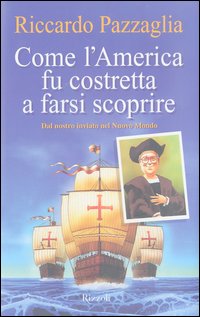 Come l'America fu costretta a farsi scoprire Come l'America fu costretta a farsi scoprire