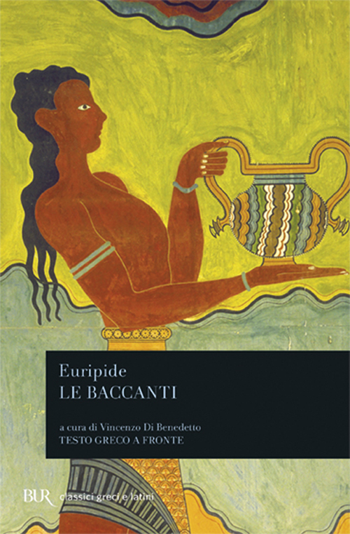 Le Baccanti. Testo greco a fronte Le Baccanti. Testo greco a fronte