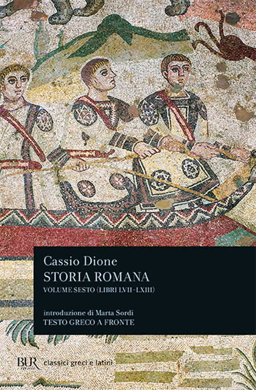 Storia romana. Testo greco a fronte. Vol. 6. Libri 57-63 Storia romana. Testo greco a fronte. Vol. 6. Libri 57-63