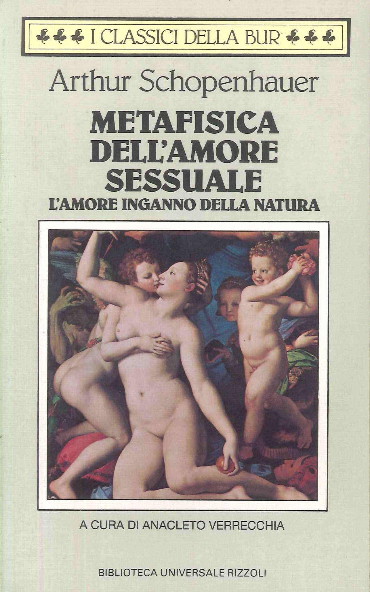 Metafisica dell'amore sessuale. L'amore inganno della natura Metafisica dell'amore sessuale. L'amore inganno della natura