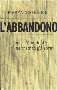 L'abbandono. Come l'Occidente ha tradito gli ebrei L'abbandono. Come l'Occidente ha tradito gli ebrei