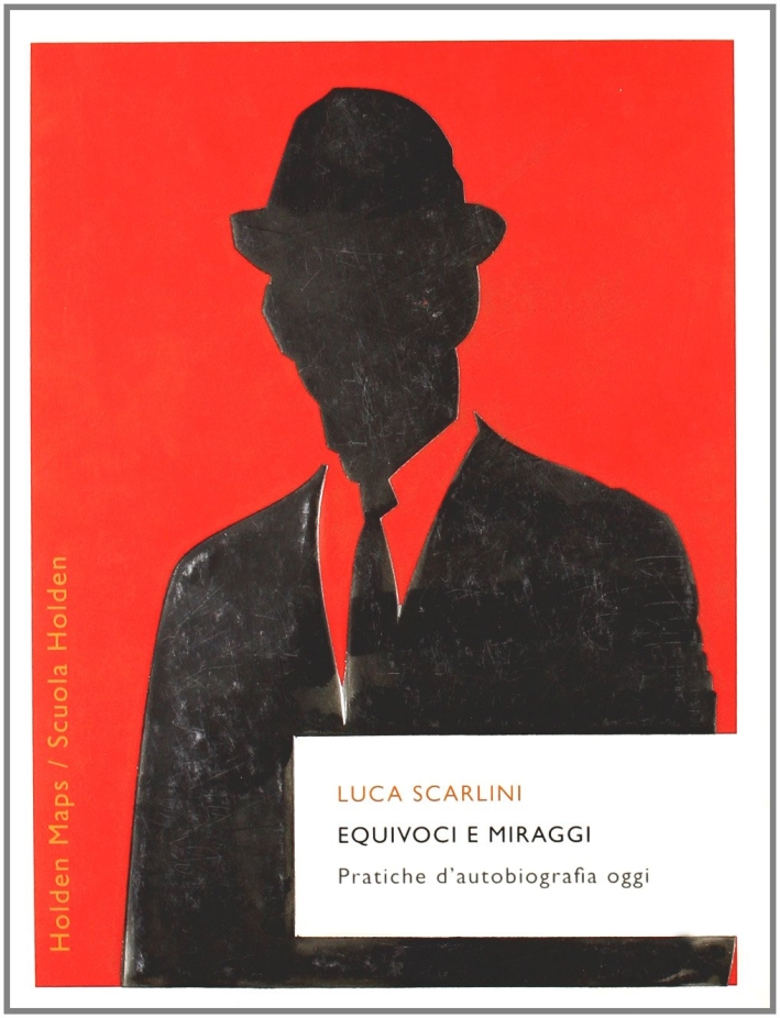 Equivoci e miraggi. Pratiche d'autobiografia oggi Equivoci e miraggi. Pratiche d'autobiografia oggi
