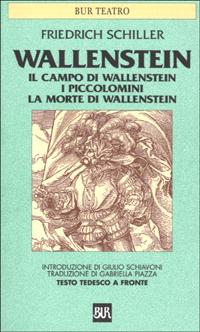 Wallenstein. Il campo di Wallenstein. I Piccolomini. La morte di Wallenstein Wallenstein. Il campo di Wallenstein. I Piccolomini. La morte di Wallenstein