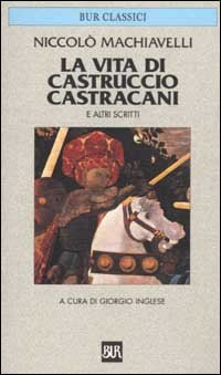 La vita di Castruccio Castracani e altri scritti
