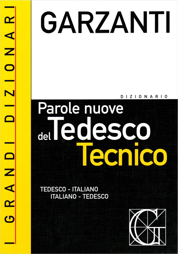 Il dizionario delle parole nuove del tedesco tecnico. Tedesco-italiano, italiano-tedesco Il dizionario delle parole nuove del tedesco tecnico. Tedesco-italiano, italiano-tedesco