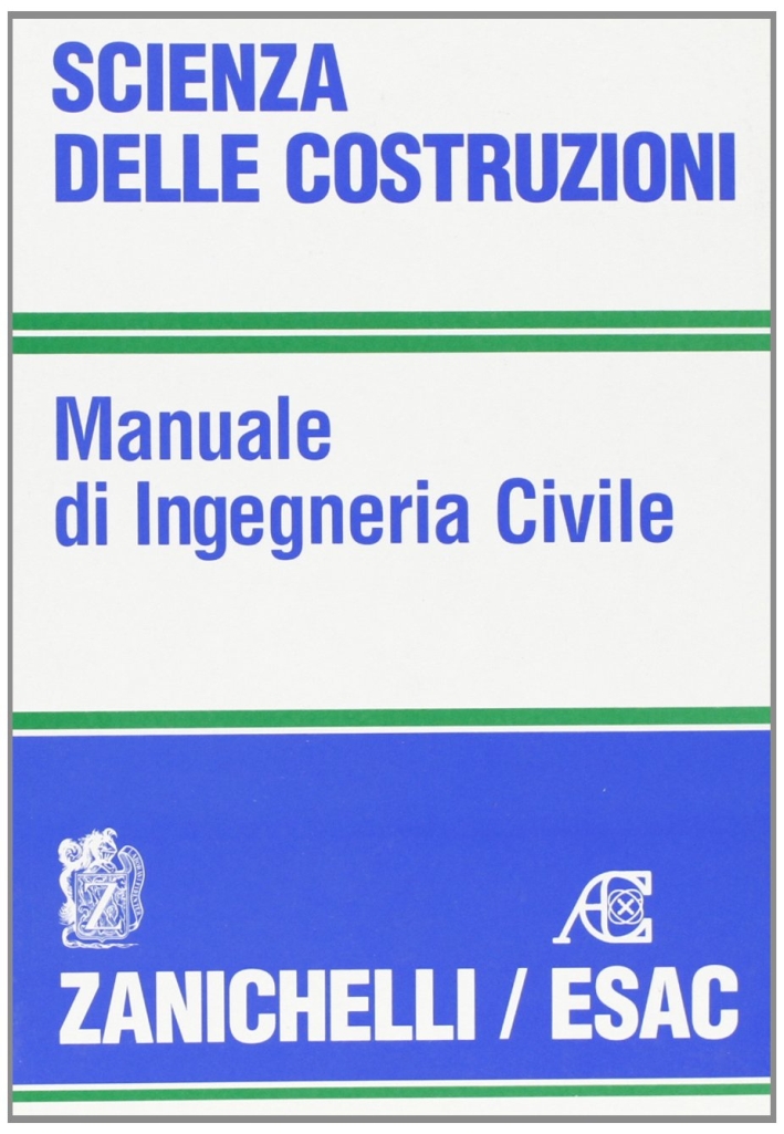 Scienza delle costruzioni. Manuale di ingegneria civile