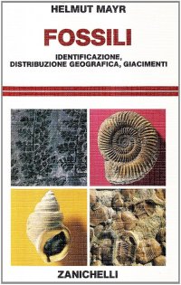 Fossili. Identificazione, distribuzione geografica, giacimenti