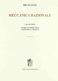 Meccanica Razionale. Vol. 1: Teorie Introduttive. Cinematica. Statica...