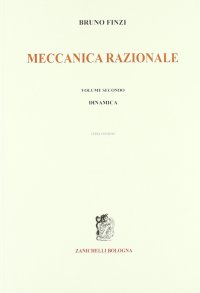 Meccanica Razionale. Vol. 2: Dinamica...
