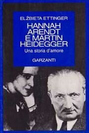 Hannah Arendt e Martin Heidegger. Una grande storia d'amore