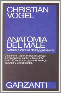 Anatomia del male. Natura e cultura dell'aggressività