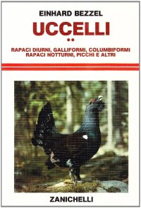 Uccelli. Rapaci diurni, galliformi, columbiformi, rapaci notturni, picchi e altri