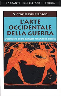 L'arte occidentale della guerra. Descrizione di una battaglia nella Grecia classica