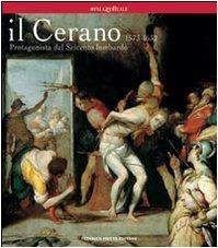 Il Cerano. Protagonista del Seicento lombardo 1573-1632