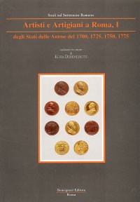 Studi sul Settecento Romano. Artisti e Artigiani a Roma. I. dagli Stati delle Anime del 1700, 1725, 1750, 1775