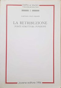 La retribuzione. Fonti, struttura, funzioni