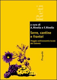 Serre, cantine e frantoi. Viaggio nell'economia locale del Salento Serre, cantine e frantoi. Viaggio nell'economia locale del Salento