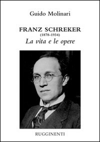 Franz Schreker (1878-1934). La vita e le opere Franz Schreker (1878-1934). La vita e le opere