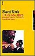 Il grande altro. Nazionalismo, godimento, cultura di massa Il grande altro. Nazionalismo, godimento, cultura di massa