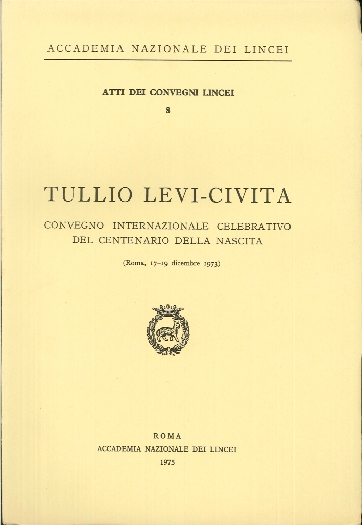 Tullio Levi-Civita. Convegno internazionale celebrativo del centenario della nascita Tullio Levi-Civita. Convegno internazionale celebrativo del centenario della nascita