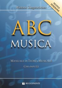 ABC musica. Manuale di teoria musicale. Con esercizi. Nuova ediz