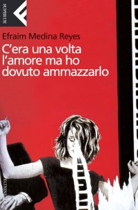 C'era una volta l'amore ma ho dovuto ammazzarlo