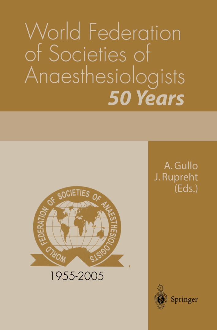 World Federation of Societies of Anaesthesiologists. 50 Years World Federation of Societies of Anaesthesiologists. 50 Years