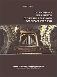 Introduzione alla musica organistica spagnola dei secoli XVI e XVII Introduzione alla musica organistica spagnola dei secoli XVI e XVII