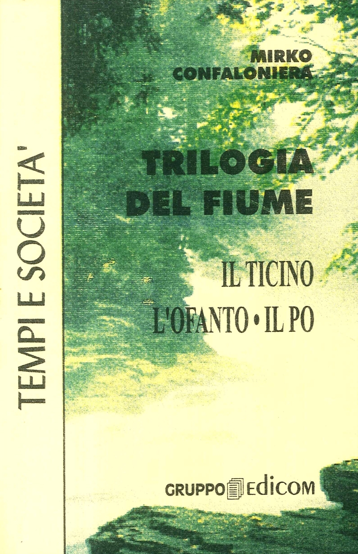 Trilogia del fiume. Il Ticino, l'Ofanto, il Po. Trilogia del fiume. Il Ticino, l'Ofanto, il Po.