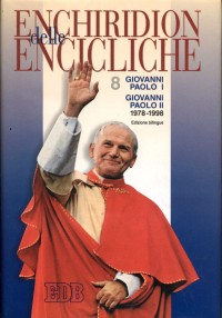 Enchiridion delle Encicliche. Vol. 8: Giovanni Paolo I-Giovanni Paolo II (1978-1998) Enchiridion delle Encicliche. Vol. 8: Giovanni Paolo I-Giovanni Paolo II (1978-1998)