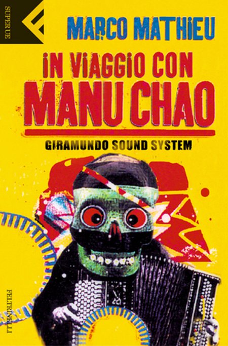 In viaggio con Manu Chao. Giramundo Sound System In viaggio con Manu Chao. Giramundo Sound System