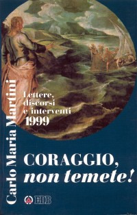 Coraggio, non temete! Lettere, discorsi e interventi 1999 Coraggio, non temete! Lettere, discorsi e interventi 1999