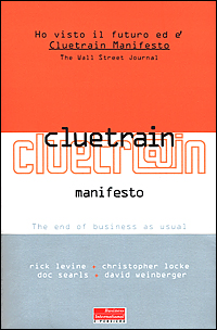 Cluetrain Manifesto. The end of business as usual Cluetrain Manifesto. The end of business as usual