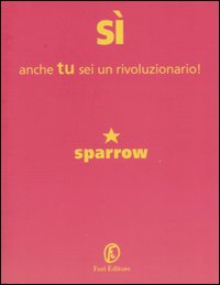 Sì, anche tu sei un rivoluzionario! Più altri sette libri. Sì, anche tu sei un rivoluzionario! Più altri sette libri.