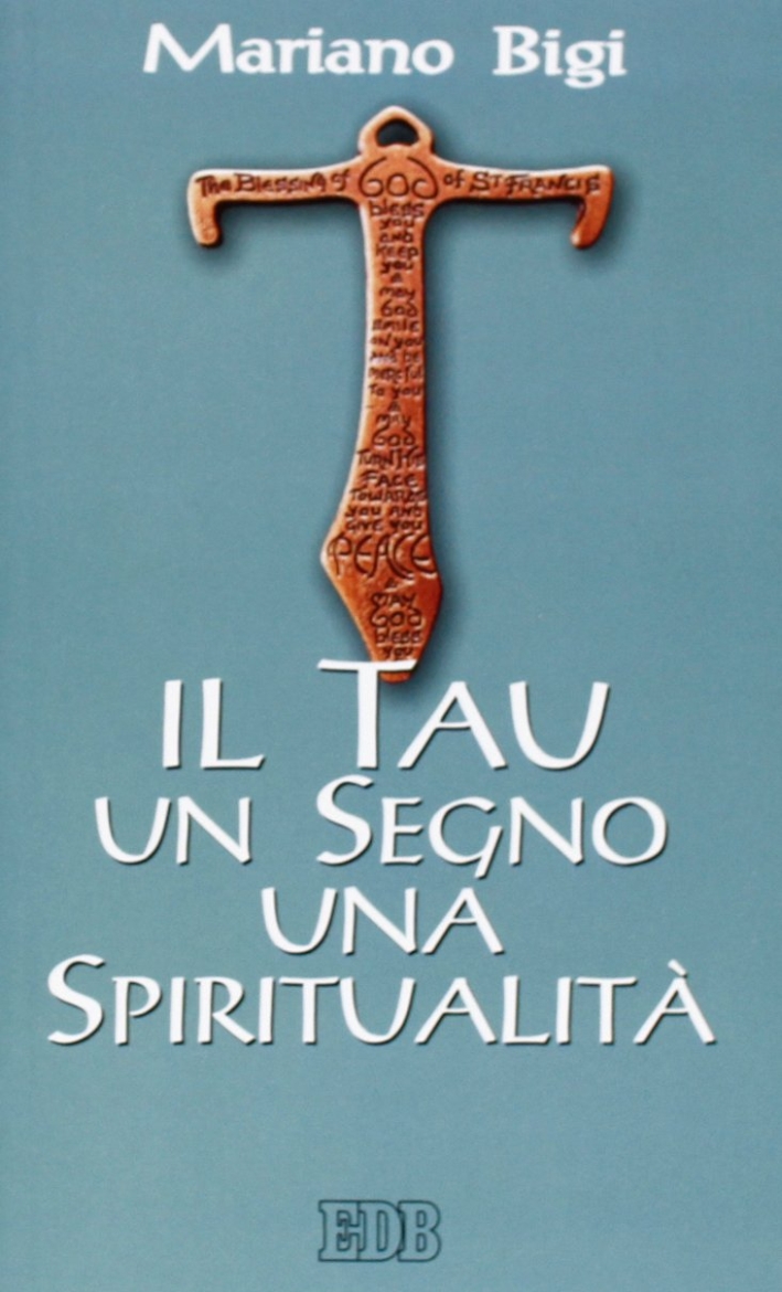 Il Tau un segno una spiritualità Il Tau un segno una spiritualità