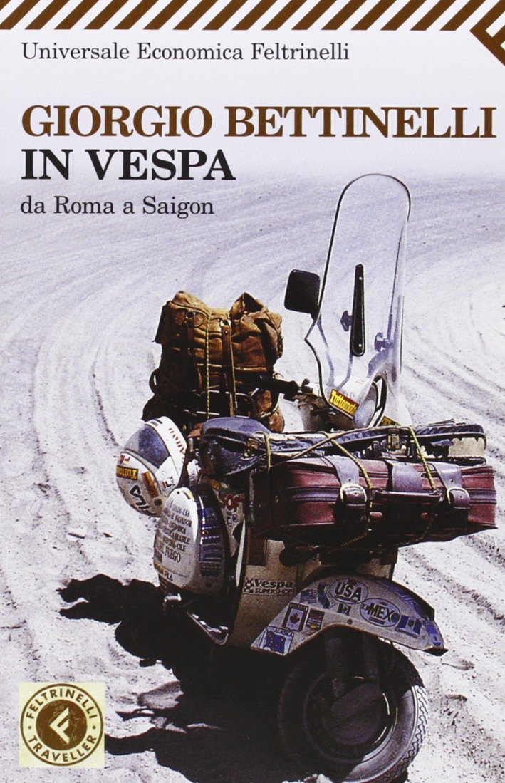 In Vespa. Da Roma a Saigon In Vespa. Da Roma a Saigon