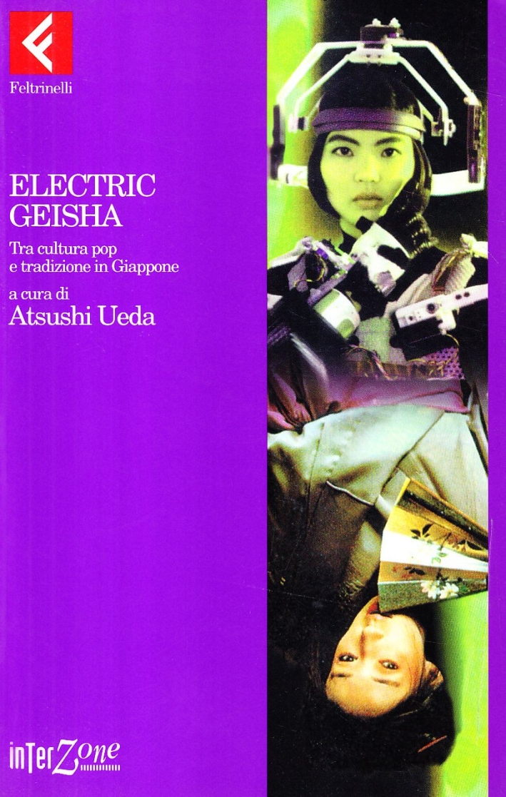 Electric geisha. Tra cultura pop e tradizione in Giappone Electric geisha. Tra cultura pop e tradizione in Giappone