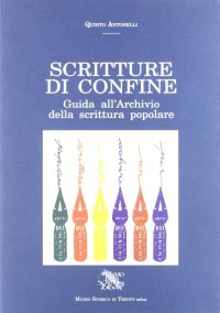 Scritture di confine. Guida all'Archivio della scrittura popolare