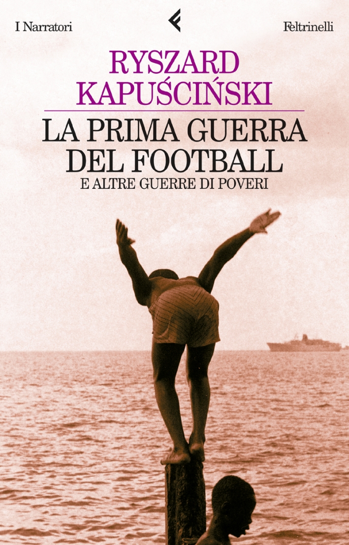 La prima guerra del football e altre guerre di poveri La prima guerra del football e altre guerre di poveri
