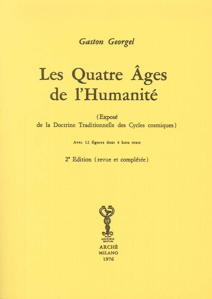 Les Quatre Ages de l'Humanité. (Exposé de la doctrine traditionelle des cycles cosmiques). Les Quatre Ages de l'Humanité. (Exposé de la doctrine traditionelle des cycles cosmiques).