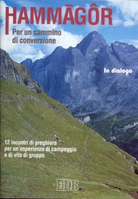 Hammagôr. Per un cammino di conversione. 12 incontri di preghiera per un'esperienza di campeggio e di vita di gruppo Hammagôr. Per un cammino di conversione. 12 incontri di preghiera per un'esperienza di campeggio e di vita di gruppo