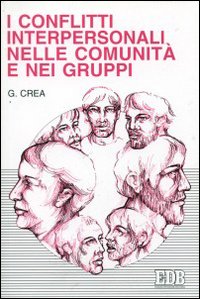 I conflitti interpersonali nelle comunità e nei gruppi I conflitti interpersonali nelle comunità e nei gruppi