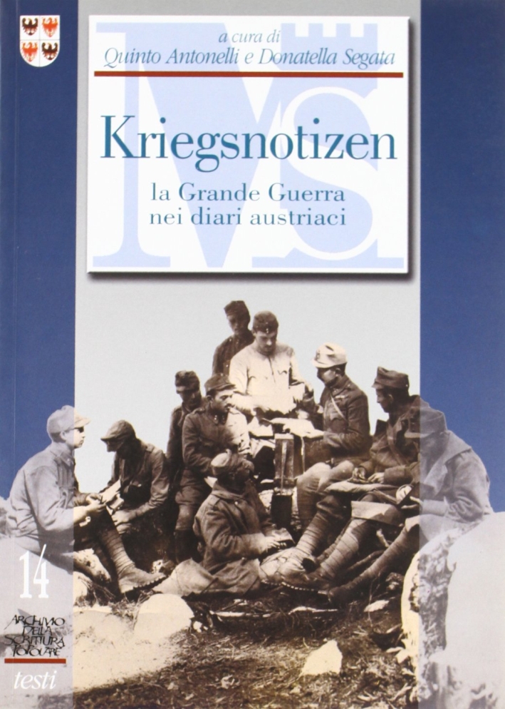 Kriegsnotizen. La Grande Guerra nei Diari Austriaci Kriegsnotizen. La Grande Guerra nei Diari Austriaci