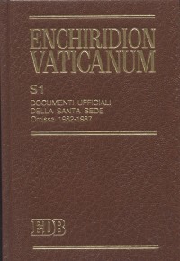 Enchiridion Vaticanum. Supplementum (S1). Vol. 1: Documenti ufficiali della Santa Sede. Omissa (1962-1987) Enchiridion Vaticanum. Supplementum (S1). Vol. 1: Documenti ufficiali della Santa Sede. Omissa (1962-1987)