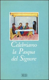 Celebriamo la Pasqua del Signore. I riti della Settimana santa con la liturgia delle ore dei giorni del triduo sacro Celebriamo la Pasqua del Signore. I riti della Settimana santa con la liturgia delle ore dei giorni del triduo sacro