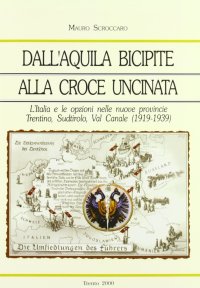Dall'Aquila Bicipite alla Croce Uncinata: l'Italia e le Opzioni nelle Nuove Provincie. Trentino, Sud Tirolo, Val Canale (1919-1939)