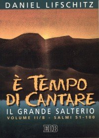 È tempo di cantare. Il grande Salterio. Vol. 2/2: Salmi 51-100...